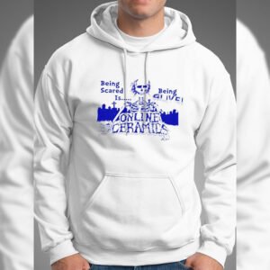 Being Scared is Being Alive Hoodie